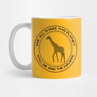 Giraffe - We All Share This Planet - meaningful hand drawn animal design Mug